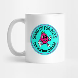 Stand Up For POTS... But Not Too Quickly - Funny POTS Mug